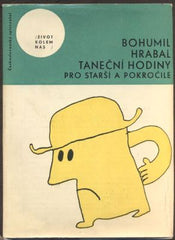 HRABAL, BOHUMIL: TANEČNÍ HODINY PRO STARŠÍ A POKROČILÉ. - 1965.