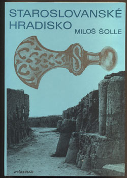 ŠOLLE, MILOŠ: STAROSLOVANSKÉ HRADISKO. - 1984.