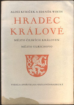 KUBÍČEK, ALOIS; WIRTH, ZDENĚK: HRADEC KRÁLOVÉ. - 1939.