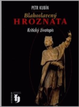 Blahoslavený Hroznata, kritický životopis. Petr Kubín. - 2000.