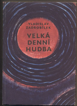 ZADROBÍLEK, VLADISLAV: VELKÁ DENNÍ HUDBA. - 1963. Edice Mladé cesty sv. 13.