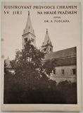 PODLAHA, ANTONÍN: ILUSTROVANÝ PRŮVODCE CHRÁMEM SV. JIŘÍ NA HRADĚ PRAŽSKÉM. - 1918.