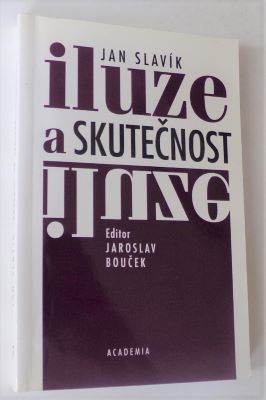 SLAVÍK, JAN: ILUZE A SKUTEČNOST. - 2000.