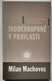 MACHOVEC, MILAN: INDOEVROPANÉ V PRAVLASTI. - 2000.