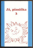 JÁ, PÍSNIČKA. III. díl. - 1995.