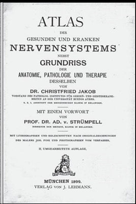Jakob, Christfried: Atlas des gesunden und kranken Nervensystems nebst Grundriss der Anatomie, Pathologie und Therapie desselben. - 1899.