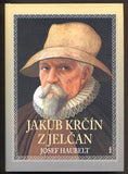 HAUBELT, JOSEF: JAKUB KRČÍN Z JELČAN.