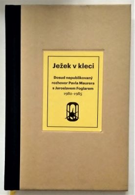 FOGLAR, JAROSLAV / MAURER, PAVEL - JEŽEK V KLECI. - 2013.