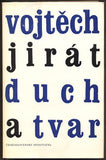 JIRÁT, VOJTĚCH: DUCH A TVAR. - 1967.