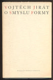 JIRÁT, VOJTĚCH: O SMYSLU FORMY. - 1946.