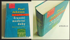 Johnson, Paul. Zrození moderní doby. Devatenácté století. - 1998.