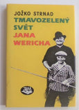 STRNAD, JOŽKO: TMAVOZELENÝ SVĚT JANA WERICHA. - 2003.