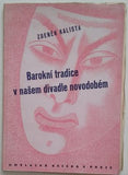 KALISTA, ZDENĚK: BAROKNÍ TRADICE V NAŠEM DIVADLE NOVODOBÉM. - 1944.