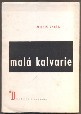 VACÍK, MILOŠ: MALÁ KALVARIE. - (1946).
