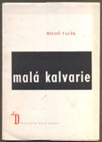 VACÍK, MILOŠ: MALÁ KALVARIE. - (1946).
