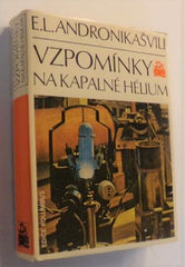 ANDRONIKAŠVILI, E. L.: VZPOMÍNKY NA KAPALNÉ HÉLIUM. - 1983.