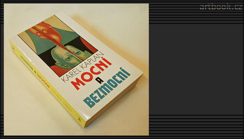 KAPLAN; KAREL: MOCNÍ A BEZMOCNÍ. - 1989. Obálka MUNZAROVÁ. /exil/
