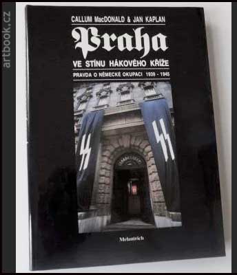 CALLUM MACDONALD & JAN KAPLAN: PRAHA VE STÍNU HÁKOVÉHO KŘÍŽE. - 1995.