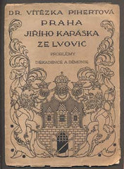 PIHERTOVÁ, LIDMILA VÍTĚZKA: PRAHA JIŘÍHO KARÁSKA ZE LVOVIC. - 1923.