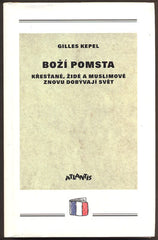 KEPEL, GILLES: BOŽÍ POMSTA. - 1996.