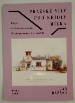 BAŽANT, JAN: PRAŽSKÉ VILY POD KŘÍDLY MÍLKA. - 1994.