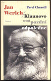 CHRASTIL, PAVEL: JAN WERICH / KLAUNOVO VELMI POZDNÍ ODPOLEDNE. - 1999.