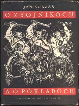 KOBZÁŇ, JAN: O ZBOJNÍKOCH A O POKLADOCH. - 1958.