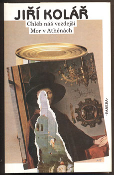 KOLÁŘ, JIŘÍ: CHLÉB NÁŠ VEZDEJŠÍ. MOR V ATHÉNÁCH. - 2000.