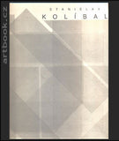 Kolíbal - STANISLAV KOLÍBAL: ŠEST CYKLŮ / SIX CYCLES. - 2004.