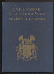 KOŠNÁŘ, JULIUS: STAROPRAŽSKÉ POVĚSTI A LEGENDY.