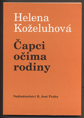 KOŽELUHOVÁ; HELENA: ČAPCI OČIMA RODINY. - 1995.