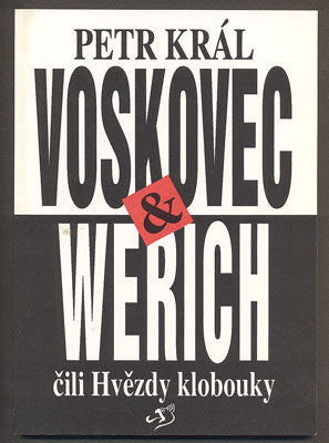 KRÁL, PETR: VOSKOVEC & WERICH ČILI HVĚZDY KLOBOUKY. - 1993.