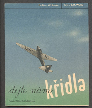PÍSEŇ ČESKOSLOVENSKÝCH LETCŮ - DEJTE NÁM KŘÍDLA. - 1937.