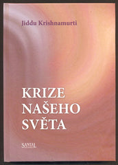 KRISHNAMURTI, JIDDU: KRIZE NAŠEHO SVĚTA. - 2014.