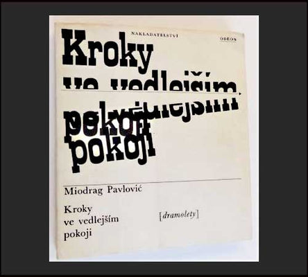 PAVLOVIĆ, MIODRAG: KROKY VE VEDLEJŠÍM POKOJI.  [dramolety] - 1967.