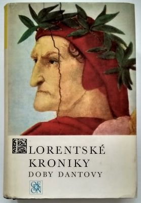 COMPAGNI; DINO - VILLANI; GIOVANNI: FLORENTSKÉ KRONIKY DOBY DANTOVY. - 1969. Živá díla minulosti.
