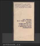 Ale vždycky hlas toho či onoho básníka kamsi odvane čas a přivolá ho pak v jedinečné chvíli potřebnosti - 1968.