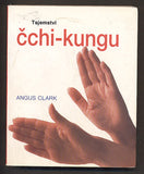 CLARK, ANGUS: TAJEMSTVÍ ČCHI-KUNGU. - 2003.