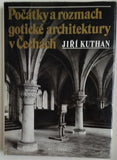 KUTHAN, JIŘÍ: POČÁTKY A ROZMACH GOTICKÉ ARCHITEKTURY V ČECHÁCH. - 1983.