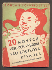 SCHWEIGSTILL, BOHUMIL: DVACET VESELÝCH VÝSTUPŮ PRO LOUTKOVÁ DIVADLA. - (1937). - /loutkové divadlo/