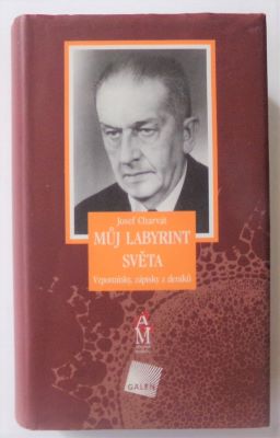 CHARVÁT, JOSEF: MŮJ LABYRINT SVĚTA. - 2005.