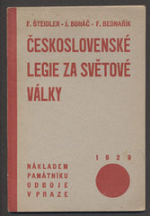 ŠTEIDLER, F: - BOHÁČ, J. - BEDNAŘÍK, F.: ČESKOSLOVENSKÉ LEGIE ZA SVĚTOVÉ VÁLKY.