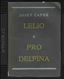 ČAPEK; JOSEF: LELIO A PRO DELFÍNA. - 2. vyd. 1925