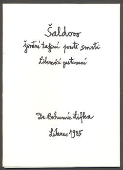 LIFKA, BOHUMÍR: ŠALDOVO ŽIVOTNÍ TAŽENÍ PROTI SMRTI. - 1985.