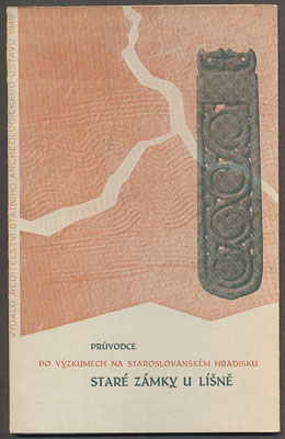 POULÍK, J.: PRŮVODCE PO VÝZKUMECH NA STAROSLOVANSKÉM HRADISKU STARÉ ZÁMKY U LÍŠNĚ. - 1949.