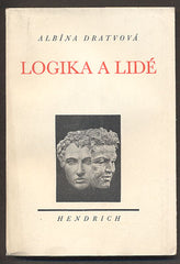 DRATVOVÁ, ALBÍNA: LOGIKA A LIDÉ. - 1944.