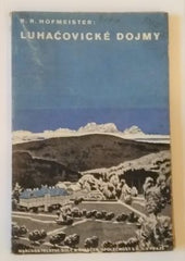 HOFMEISTER, RUDOLF RICHARD: LUHAČOVICKÉ DOJMY. - 1932.