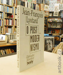 LYOTARD; JEAN-FRANCOIS: O POSTMODERNISMU. - 1993.