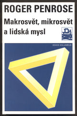 PENROSE, ROGER: MAKROSVĚT, MIKROSVĚT A LIDSKÁ MYSL. - 1999.
