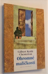 CHESTERTON, GILBERT KEITH: OHROMNÉ MALIČKOSTI. OBRANY. - 2000.